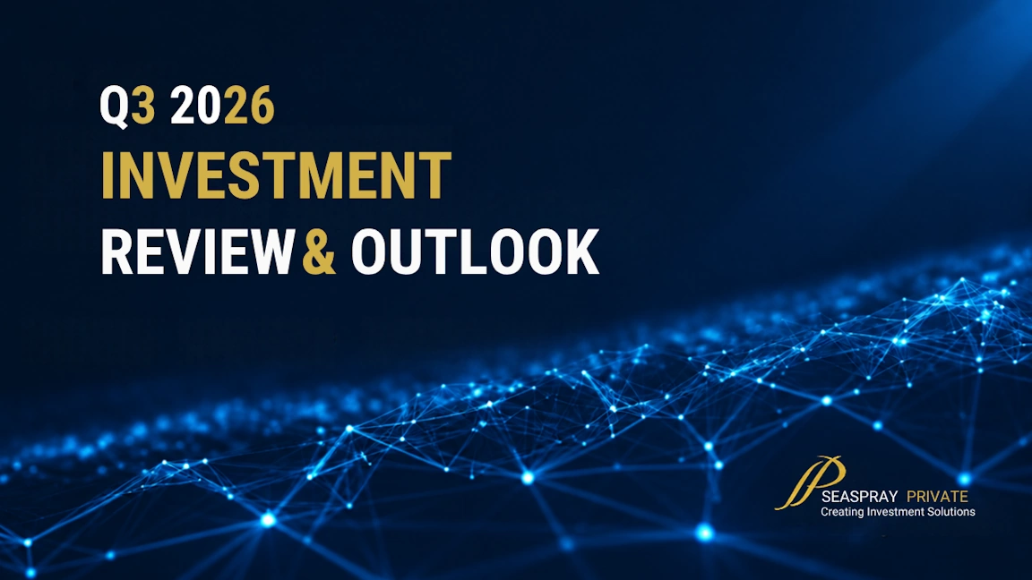 Seaspray Private Q3 2026 Investment Review & Outlook – Clarity Through Complexity